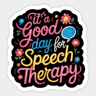 Its A Good Day For Speech Therapy Pathologist SLP Sticker